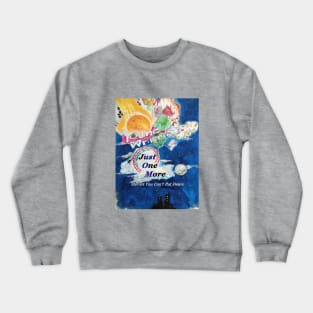 Just One More Crewneck Sweatshirt